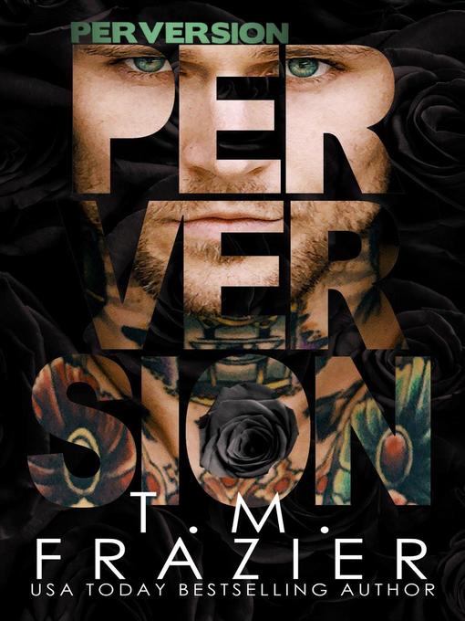 Title details for Perversion by T.M. Frazier - Available